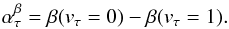 Mathematical equation: $$ \alpha^{\beta}_{\tau}=\beta(v_{\tau}=0)-\beta(v_{\tau}=1). $$