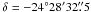 Mathematical equation: \hbox{$\delta = -24\degr28\arcm32\farcs5$}