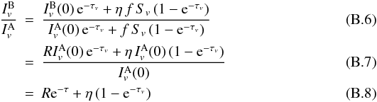 Mathematical equation: \appendix \setcounter{section}{2} \begin{eqnarray} \frac{I_v^{\rm B}}{I_v^{\rm A}} &=& \frac{I_v^{\rm B}(0)\,{\rm e}^{-\tau_v} + \eta\,f\,S_v\, (1-{\rm e}^{-\tau_v})}{I_v^{\rm A}(0)\,{\rm e}^{-\tau_v} + f\,S_v\, (1-{\rm e}^{-\tau_v})} \\ &=& \frac{R I_v^{\rm A}(0)\,{\rm e}^{-\tau_v} + \eta\, I_v^{\rm A}(0)\, (1-{\rm e}^{-\tau_v})}{I_v^{\rm A}(0)} \\ &=& R {\rm e}^{-\tau} + \eta\, (1-{\rm e}^{-\tau_v}) \end{eqnarray}