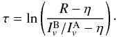Mathematical equation: \appendix \setcounter{section}{2} \begin{equation} \tau = \ln \left( \frac{R - \eta}{I_v^{\rm B} / I_v^{\rm A} - \eta} \right)\cdot \end{equation}