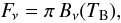 Mathematical equation: \begin{equation} F\!_{\nu} = \pi\,B_{\nu}(T_{\rm B}), \end{equation}