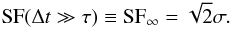 Mathematical equation: \begin{eqnarray} {\rm SF}(\Delta t \gg \tau) \equiv \rm{SF}_{\infty} = \sqrt{2} \sigma. \label{eq:sfinf} \end{eqnarray}