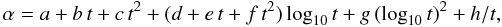 Mathematical equation: \begin{equation} \label{fits} \alpha = a + b\,t + c\,t^2 + (d + e\,t + f\,t^2)\log_{\rm 10}{t} + g\,(\log_{\rm 10}{t})^2 + h/t, \end{equation}