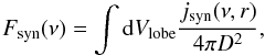Mathematical equation: \begin{equation} F_{\rm syn}(\nu)= \int {\rm d}V_{\rm lobe} \frac{j_{\rm syn}(\nu,r)}{4\pi D^2} , \end{equation}
