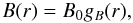 Mathematical equation: \begin{equation} B(r) = B_0 g_B(r), \end{equation}