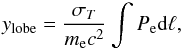 Mathematical equation: \begin{equation} y_{\rm lobe}=\frac{\sigma_T}{m_{\rm e} c^2}\int P_{\rm e} {\rm d}\ell, \label{eq.y} \end{equation}