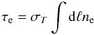 Mathematical equation: \begin{equation} \tau_{\rm e}= \sigma_T \int {\rm d} \ell n_{\rm e} \label{tau} \end{equation}