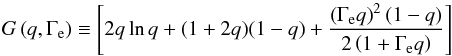 Mathematical equation: \begin{equation} G\left(q,\Gamma_{\rm e}\right) \equiv \left[ 2 q \ln q + (1+2 q)(1-q) + \frac{\left(\Gamma_{\rm e} q \right)^2 (1-q)}{2 \left( 1+ \Gamma_{\rm e} q\right)}\right] \end{equation}