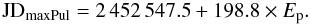 Mathematical equation: \begin{equation} \text{JD}_{\rm maxPul} = 2\,452\,547.5 + 198.8 \times E_{\mathrm p}. \label{pulsstartefem} \end{equation}