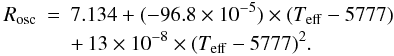 Mathematical equation: \begin{eqnarray} R_{\rm osc}&=&7.134+(-96.8 \times 10^{-5}) \times (T_{\rm eff}-5777) \nonumber \\ &&+\, 13 \times 10^{-8} \times (T_{\rm eff}-5777)^2 . \end{eqnarray}