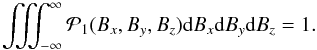 Mathematical equation: \begin{equation} \iiint_{-\infty}^{\infty} \mathcal{P}_1(B_{x},B_{y},B_{z}) \df B_{x} \df B_{y} \df B_{z} = 1 . \label{equation:norma} \end{equation}
