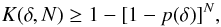 Mathematical equation: \begin{equation} K(\delta,N) \geq 1-[1-p(\delta)]^N , \end{equation}