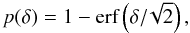 Mathematical equation: \begin{equation} p(\delta) = 1-\textrm{erf}\left(\delta/\!\sqrt{2}\right) , \end{equation}