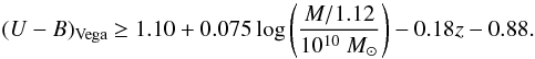 Mathematical equation: $$ (U-B)_{\rm Vega} \geq 1.10+0.075\log\left(\frac{M/1.12}{10^{10}~M_{\odot}}\right) -0.18z - 0.88. $$