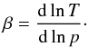 Mathematical equation: \begin{equation} \label{eq:adigrad} \beta = \frac{{\rm d} \ln T}{{\rm d} \ln p}\cdot \end{equation}