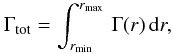 Mathematical equation: \begin{equation} \Gamma_{\rm tot} = \int_{r_{\rm min}}^{r_{\rm max}} \, \Gamma(r) \, {\rm d}r, \end{equation}