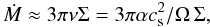 Mathematical equation: \begin{equation} \label{eq:massvisc} \dot{M} \approx 3 \pi \nu \Sigma = 3 \pi \alpha c_{\rm s}^2 / \Omega \, \Sigma, \end{equation}
