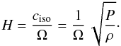 Mathematical equation: \begin{equation} \label{eq:height} H = \frac{c_{\rm iso}}{\Omega} = \frac{1}{\Omega} \, \sqrt{\frac{P}{\rho}}\cdot \end{equation}