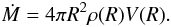 Mathematical equation: \begin{equation} \dot M = 4\pi R^2 \rho(R) V(R). \end{equation}
