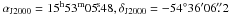 Mathematical equation: \hbox{$\alpha_{\rm{J2000}}=15^{\rm h}53^{\rm m}05\fs48, \delta_{\rm{J2000}}=-54\degr36\arcmin06\farcs2$}