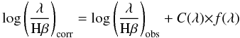 Mathematical equation: \begin{eqnarray} \label{eq:fcorr} \log{ \left( \frac{\lambda}{{\rm H}{\beta}}\right)}_{\rm corr} = \log{ \left( \frac{\lambda}{{\rm H}{\beta}}\right)}_{\rm obs} + {C(\lambda)} {\times f(\lambda)} \end{eqnarray}