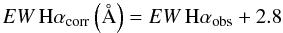 Mathematical equation: \begin{equation} {EW\,{\rm H}\alpha_{\rm corr} \left({\rm\AA}\right) = EW\,{\rm H}\alpha_{\rm obs} + 2.8} \end{equation}