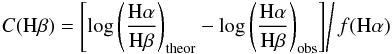 Mathematical equation: \begin{eqnarray} \label{eq:c1} \left.C({\rm H}\beta) = \left[\log{ \left( \frac{{\rm H}{\alpha}}{{\rm H}{\beta}}\right)}_{\rm theor} - \log{\left(\frac{{\rm H}{\alpha}}{{\rm H}{\beta}}\right)}_{\rm obs} \right]\right/f({\rm H}{\alpha}) \end{eqnarray}