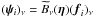 Mathematical equation: \hbox{$({\bm\psi}_{i})_\nu = \widetilde{B}_\nu({\bm\eta}) ({\vec f}_{i})_\nu$}