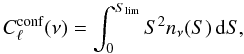 Mathematical equation: \begin{equation} C^{\rm conf}_\ell(\nu) = \int_0^{S_{\rm lim}} S^2 n_\nu(S) \, {\rm d}S, \end{equation}