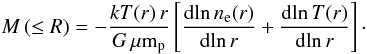 Mathematical equation: \begin{equation} M\,(\leq R) = -\frac{kT(r)\, r}{G\, \mu {\rm m}_{\rm p}}\left[\frac{{\rm d}\!\ln{n_{\rm e}(r)}}{{\rm d}\!\ln{r}}+ \frac{{\rm d}\!\ln{T(r)}}{{\rm d}\!\ln{r}}\right]\cdot\label{eqn:xhe} \end{equation}