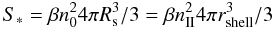 Mathematical equation: \appendix \setcounter{section}{2} \begin{equation} \label{eq_sstar} S_*=\beta n_0^2 4\pi R_{\rm s}^3 /3= \beta n_{\rm II}^2 4\pi r_{\rm shell}^3/3 \end{equation}