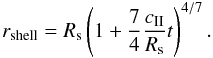 Mathematical equation: \appendix \setcounter{section}{2} \begin{equation} \label{eq_rshell} r_{\rm shell} =R_{\rm s}\left(1+\frac{7}{4}\frac{c_{\rm II}}{R_{\rm s}}t\right)^{4/7}. \end{equation}