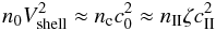 Mathematical equation: \appendix \setcounter{section}{2} \begin{equation} \label{eq_vshell} n_0V_{\rm shell}^2 \approx n_{\rm c} c_0^2 \approx n_{\rm II} \zeta c_{\rm II}^2 \end{equation}