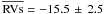 Mathematical equation: \hbox{$\overline{\mathrm{RVs}} = -15.5 \,\pm\, 2.5$}