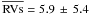 Mathematical equation: \hbox{$\overline{\mathrm{RVs}} = 5.9 \,\pm\, 5.4$}