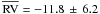 Mathematical equation: \hbox{$\overline{\mathrm{RV}} = -11.8 \,\pm\, 6.2$}