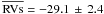 Mathematical equation: \hbox{$\overline{\mathrm{RVs}} = -29.1\,\pm\,2.4$}