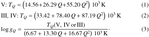 Mathematical equation: \begin{eqnarray} \label{vq} &&\mathrm{V}{:}~ T_Q= \left(14.56 \!+ \!26.29\,Q \!+\! 55.20\,Q^2\right)\,10^3\,\mathrm{K} \\ \label{iiiq} &&\mathrm{III,\,IV}{:}~ T_Q= \left(33.42 + 78.40\,Q + 87.19\,Q^2\right)\,10^3\,\mathrm{K} \\ \label{gq} &&\log g_Q= \frac{T_Q(\mathrm{V,\,IV\,or\,III})}{\left(6.67 + 13.30\,Q + 16.67 \,Q^2\right)\,10^3\,\mathrm{K}}\cdot \end{eqnarray}