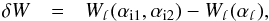 Mathematical equation: \begin{eqnarray} \label{eqn_dw_scn23}\delta W & = & W_{\mathpzc{l}}(\alpha_{\mathrm{i1}},\alpha_{\mathrm{i2}}) - W_{\mathpzc{l}}(\alpha_{\mathpzc{l}}), \end{eqnarray}