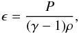 Mathematical equation: \begin{eqnarray} \label{eqn_lare_mhd_epsilon} \epsilon = \frac{P}{(\gamma-1)\rho}, \end{eqnarray}
