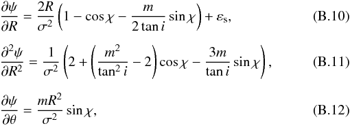 Mathematical equation: \appendix \setcounter{section}{2} \begin{eqnarray} &&{ \frac{\partial\psi}{\partial R} = \frac{2R}{\sigma^2}\left( 1 - \cos\chi - \frac{m}{2\tan i}\sin\chi\right) + \varepsilon_{\rm s}, } \\[2mm] &&{ \frac{\partial^2\psi}{\partial R^2} = \frac{1}{\sigma^2}\left( 2 + \left(\frac{m^2}{\tan^2 i} - 2 \right)\cos\chi - \frac{3m}{\tan i}\sin\chi\right), } \\[2mm] &&{ \frac{\partial\psi}{\partial \theta} = \frac{mR^2}{\sigma^2}\sin\chi, } \end{eqnarray}
