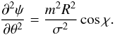 Mathematical equation: \appendix \setcounter{section}{2} \begin{equation} { \frac{\partial^2\psi}{\partial \theta^2} = \frac{m^2R^2}{\sigma^2}\cos\chi. } \end{equation}