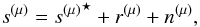 Mathematical equation: $$ s^{(\mu)} = {s^{(\mu)}}^\star + r^{(\mu)} + n^{(\mu)}, $$