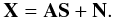 Mathematical equation: \begin{eqnarray} \label{eq:GMCA1} {\bf X} = {\bf A S} + {\bf N}. \end{eqnarray}
