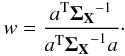 Mathematical equation: \begin{eqnarray*} w = \frac{a^{\rm T} {\bf \Sigma_{X}}^{-1}}{a^{\rm T} {\bf \Sigma_{X}}^{-1} a} \cdot \end{eqnarray*}