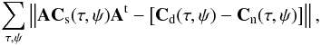 Mathematical equation: \begin{equation} \sum_{\tau,\psi}\left\Vert {\bf A}{\bf C}_{\rm s}(\tau,\psi){\bf A}^{\rm t}-\left[{\bf C}_{\rm d}(\tau,\psi)-{\bf C}_{\rm n}(\tau,\psi)\right]\right\Vert , \end{equation}