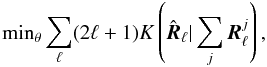 Mathematical equation: \begin{equation} \textrm{min}_{\theta}\sum_{\ell}(2\ell+1)K\left(\hat{\boldsymbol{R}}_{\ell}|\sum_{j}\boldsymbol{R}_{\ell}^{j}\right), \end{equation}