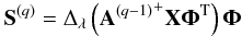 Mathematical equation: \begin{eqnarray*} {\bf S}^{(q)} = \Delta_{\lambda}\left({{\bf A}^{(q-1)}}^+ {\bf X} {\bf \Phi}^{\rm T}\right){\bf \Phi} \end{eqnarray*}