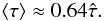 Mathematical equation: \begin{equation} \langle \tau \rangle \approx 0.64 \hat{\tau}. \end{equation}