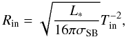 Mathematical equation: \begin{eqnarray} R_{\rm in} = \sqrt{\frac{L_*}{16\pi\sigma_{\rm SB}}}T_{\rm in}^{-2}, \end{eqnarray}